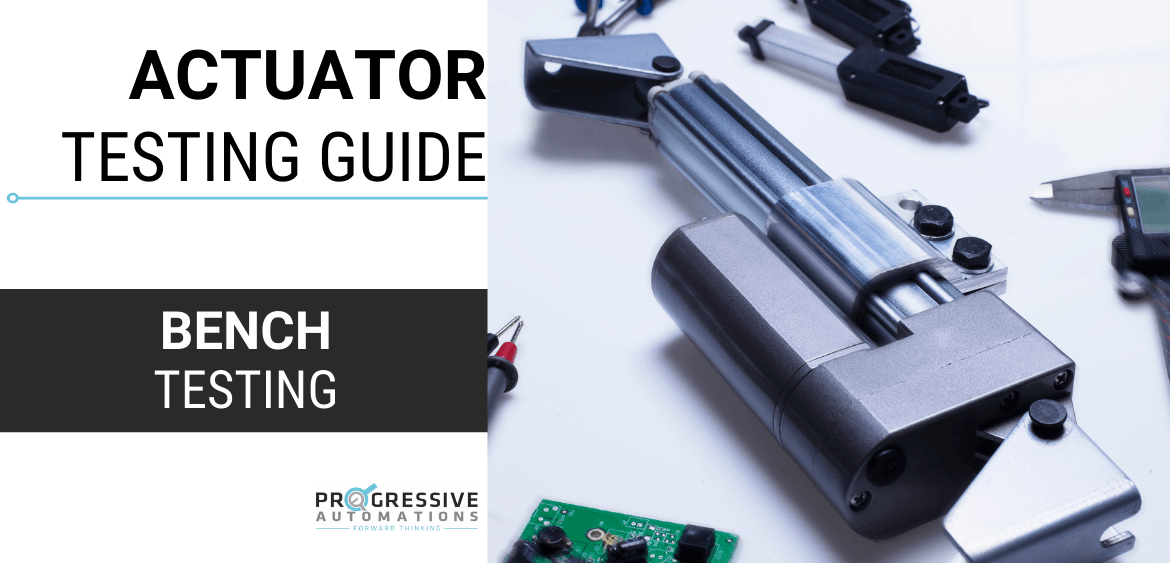 Bench Testing Linear Actuator Before Implementation – Progressive ...